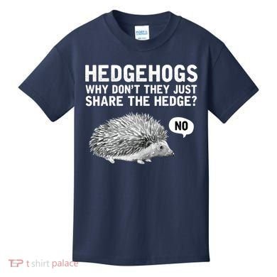 Hedgehogs Why Don't They Just Share The Hedge Funny Kids T-Shirt