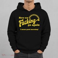 Here We Fucking Go Again I Mean Good Morning Hate Work Social Anxiety Sarcas Hoodie thumb 0