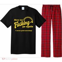 Here We Fucking Go Again I Mean Good Morning Hate Work Social Anxiety Sarcas Pajama Set thumb 0