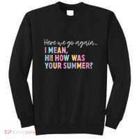 Here We Go Again I Mean Hi How Was Your Summer Secretary Sweatshirt thumb 0