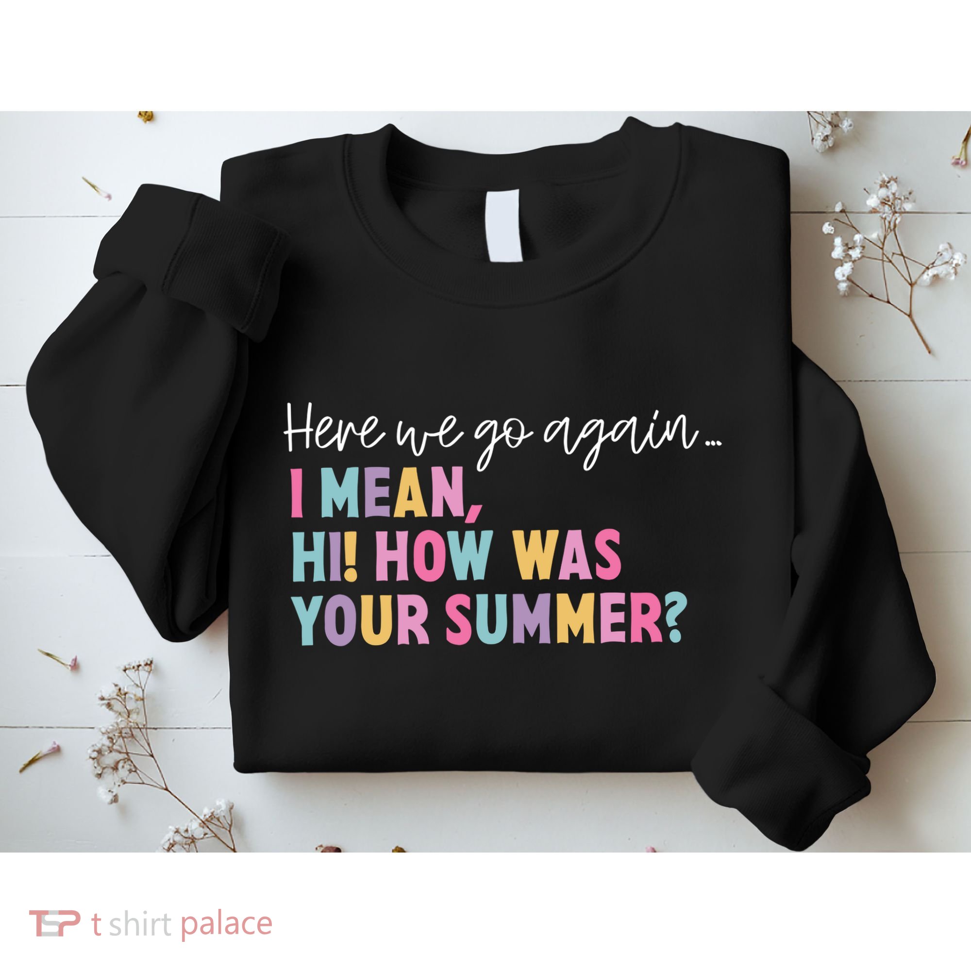 Here We Go Again I Mean Hi How Was Your Summer Secretary Sweatshirt