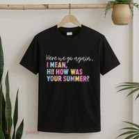 Here We Go Again I Mean Hi How Was Your Summer Secretary T-Shirt thumb 2