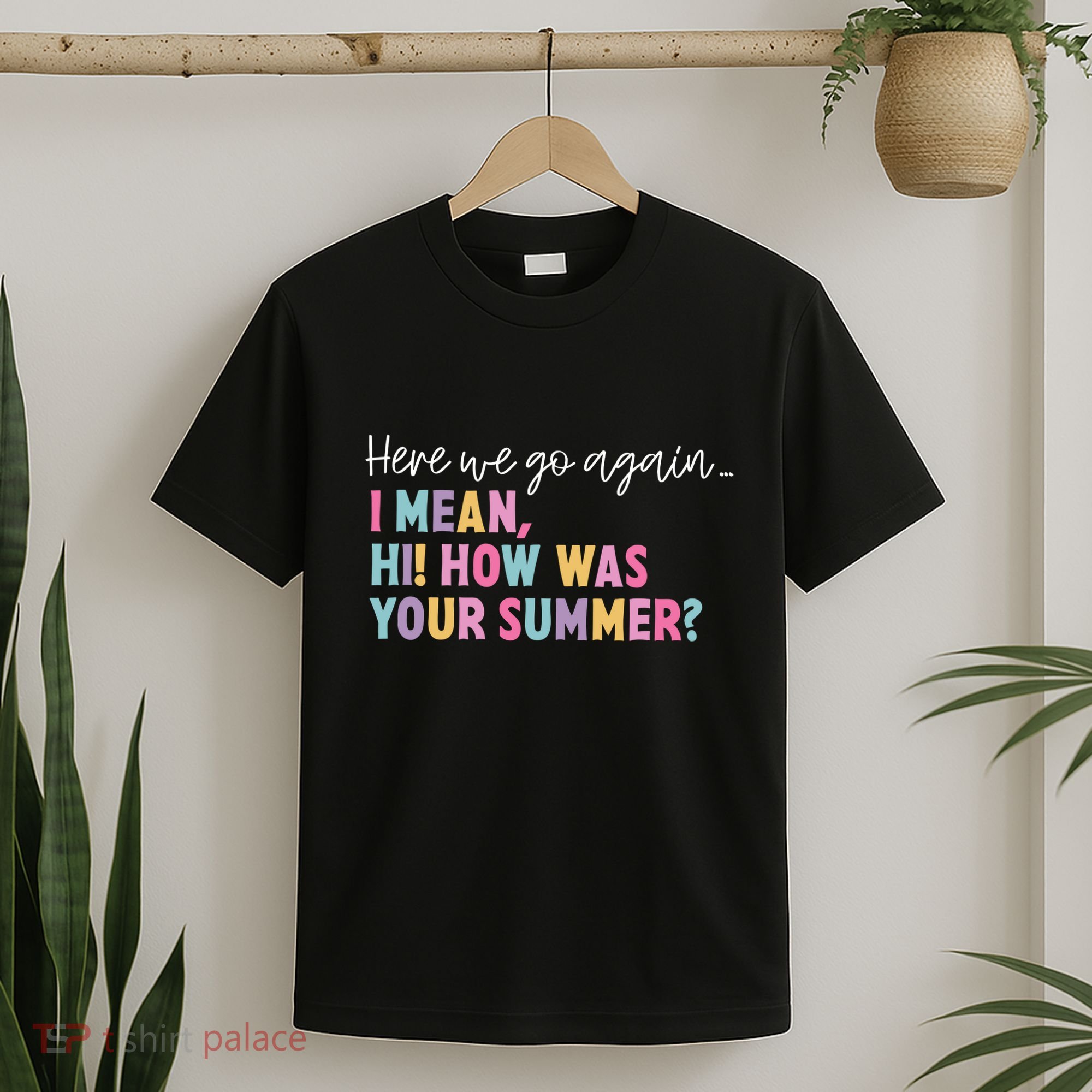 Here We Go Again I Mean Hi How Was Your Summer Secretary T-Shirt