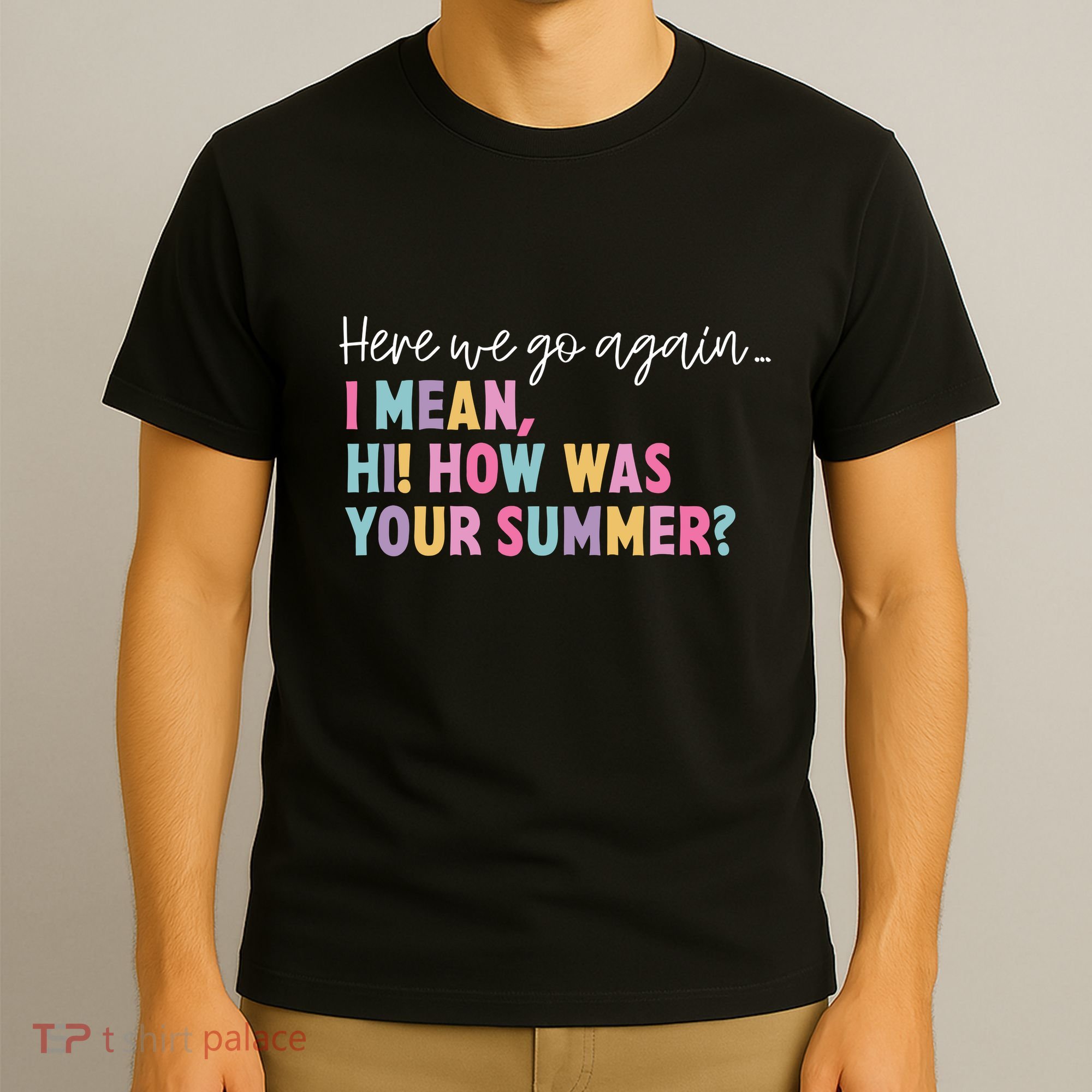 Here We Go Again I Mean Hi How Was Your Summer Secretary T-Shirt