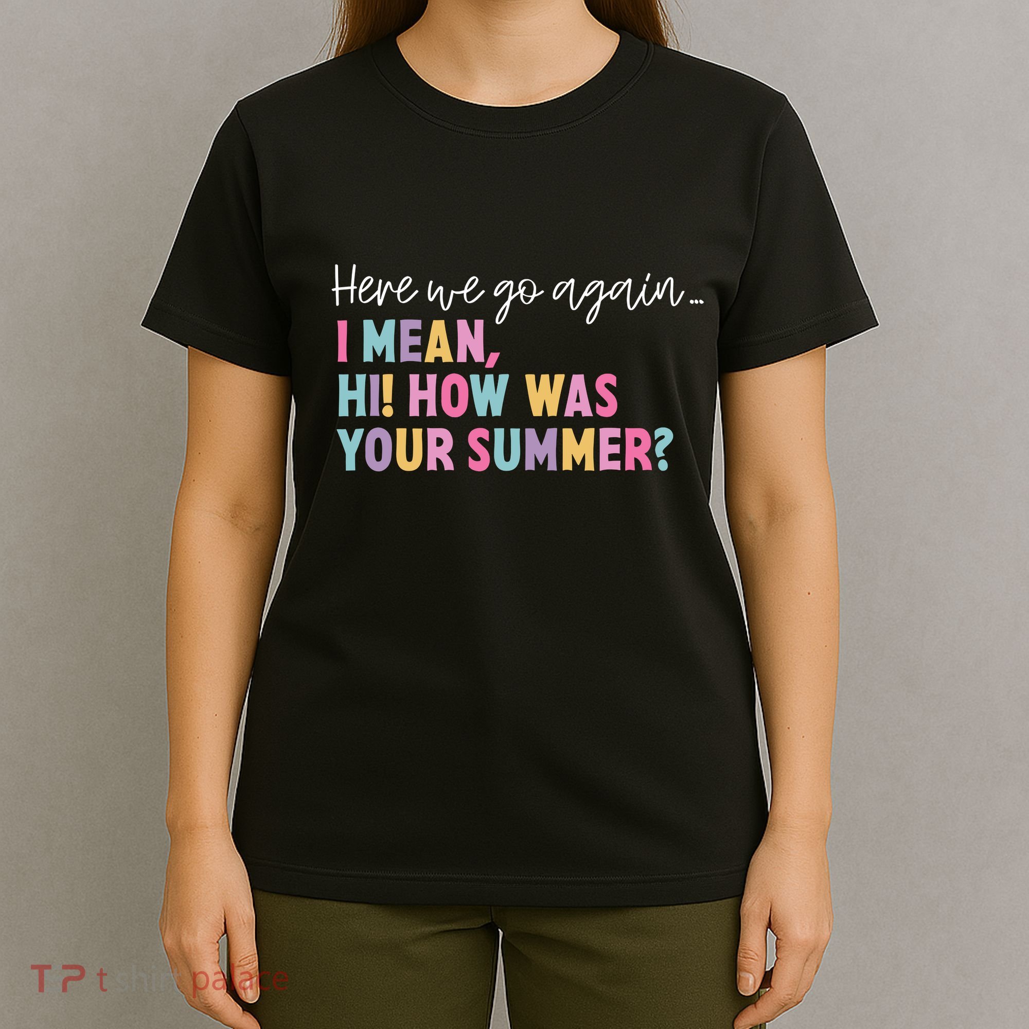Here We Go Again I Mean Hi How Was Your Summer Secretary T-Shirt