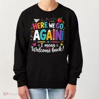 Here We Go Again Back To School Fun Women's Sweatshirt thumb 0
