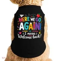 Here We Go Again Back To School Fun Doggie Tank thumb 0
