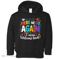Here We Go Again Back To School Fun Toddler Hoodie thumb 0