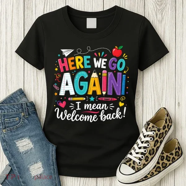 Here We Go Again Back To School Fun Women's T-Shirt