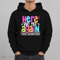 Here We Go Again I Mean Welcome Back Teacher Back To School Hoodie thumb 0