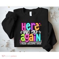 Here We Go Again I Mean Welcome Back Teacher Back To School Sweatshirt thumb 2