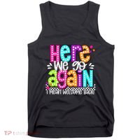 Here We Go Again I Mean Welcome Back Teacher Back To School Tank Top thumb 0