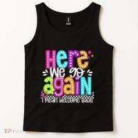 Here We Go Again I Mean Welcome Back Teacher Back To School Tank Top thumb 2