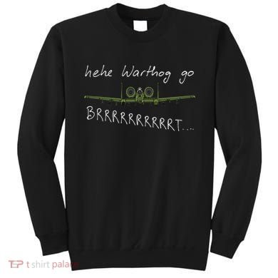 Hehe Warthog Go Brrrrrrrrt A 10 Thunderbolt Ii Military Jet Sweatshirt