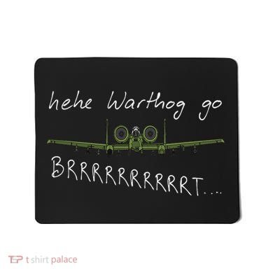 Hehe Warthog Go Brrrrrrrrt A 10 Thunderbolt Ii Military Jet Mousepad