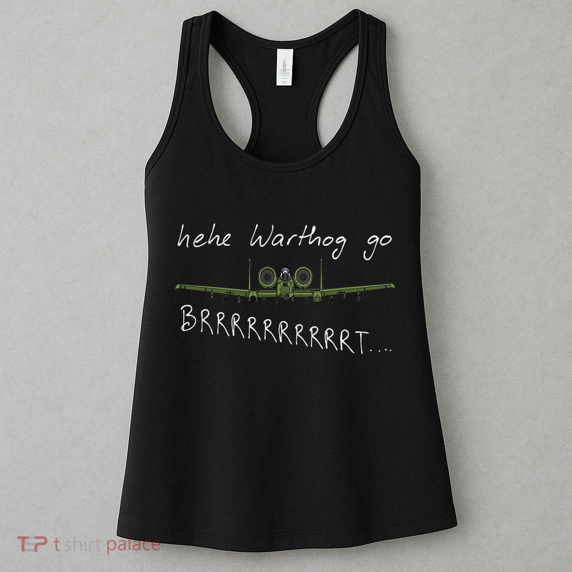 Hehe Warthog Go Brrrrrrrrt A 10 Thunderbolt Ii Military Jet Women's Tank Top