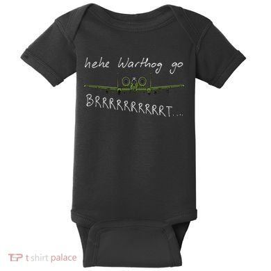 Hehe Warthog Go Brrrrrrrrt A 10 Thunderbolt Ii Military Jet Baby Bodysuit