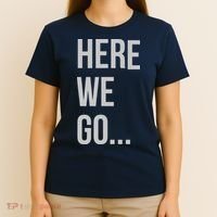 Here We Go T-Shirt thumb 4