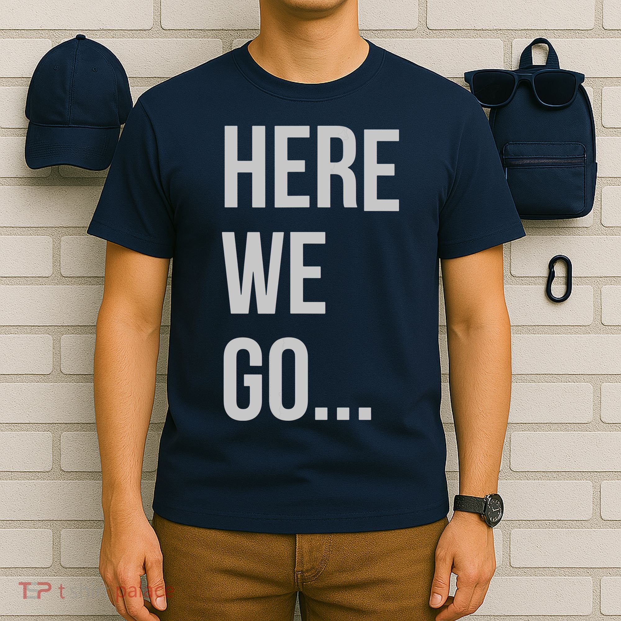 Here We Go T-Shirt