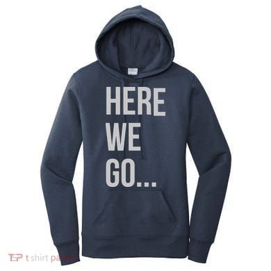 Here We Go Women's Hoodie