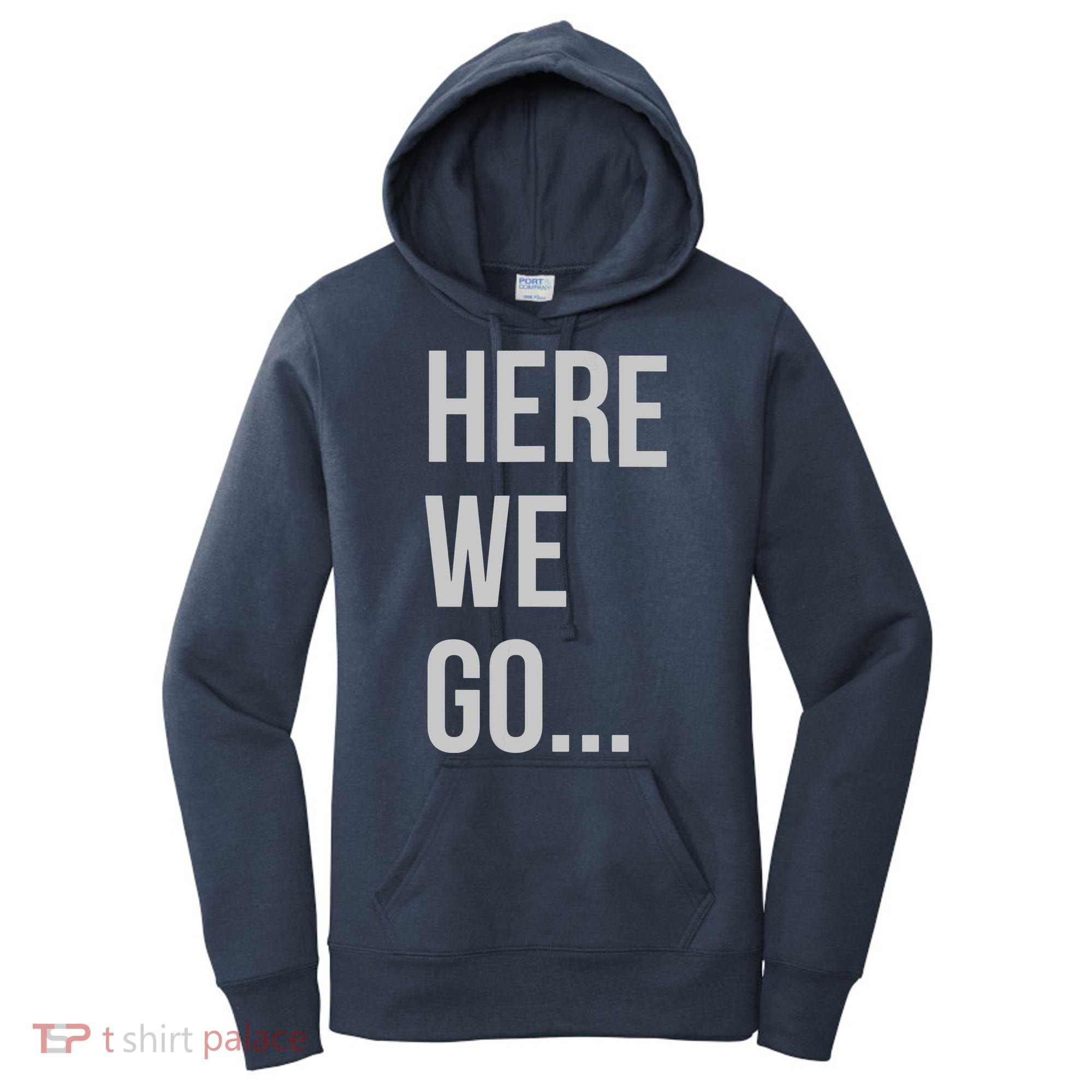 Here We Go Women's Hoodie