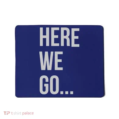 Here We Go Mousepad