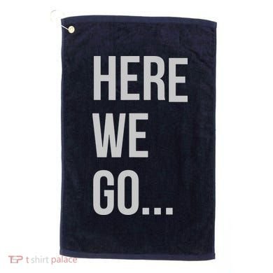 Here We Go Golf Towel
