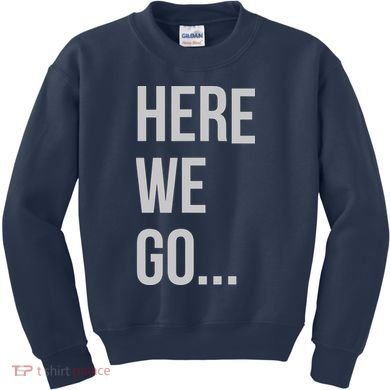 Here We Go Kids Sweatshirt