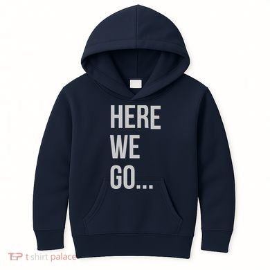 Here We Go Kids Hoodie