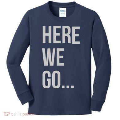 Here We Go Kids Long Sleeve Shirt