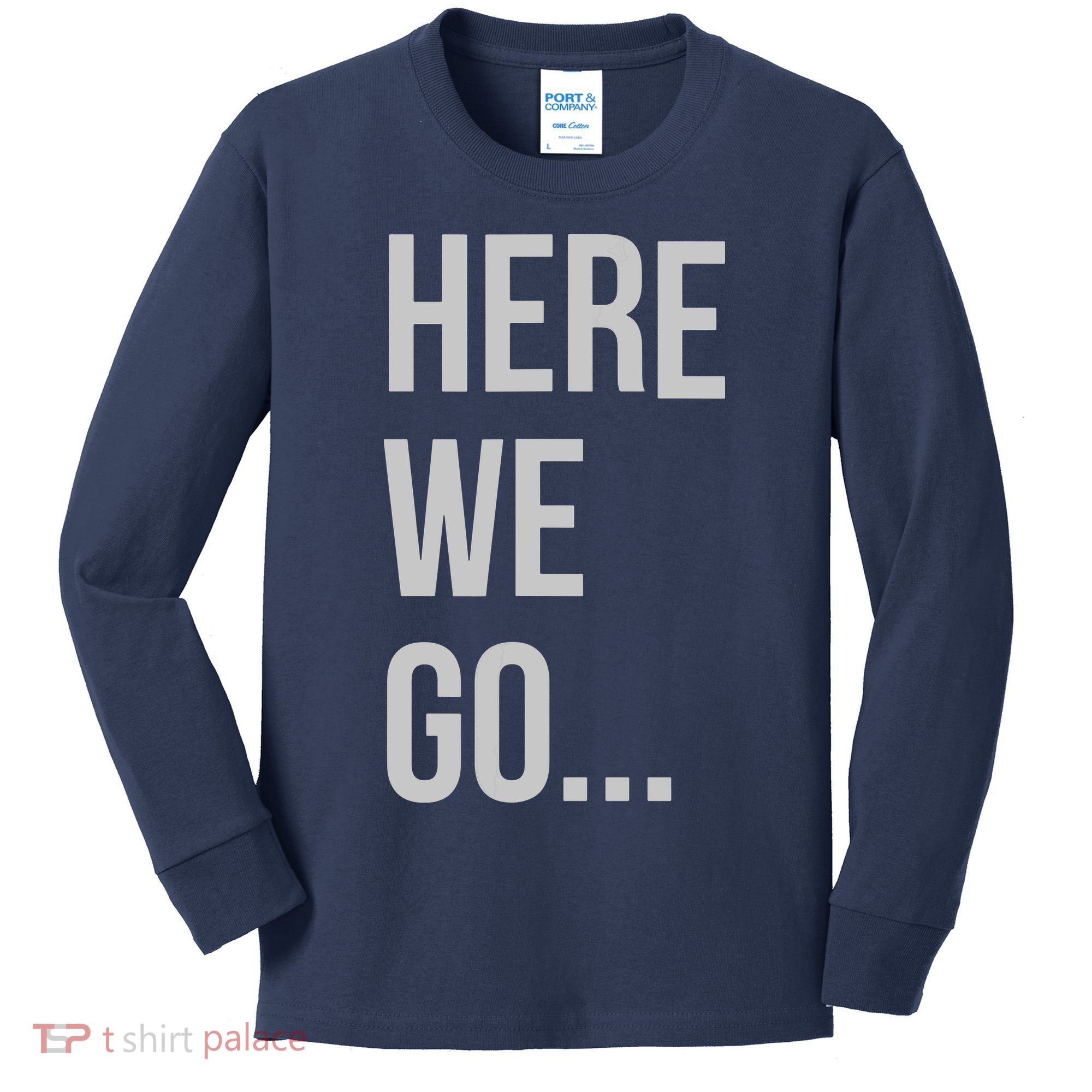 Here We Go Kids Long Sleeve Shirt