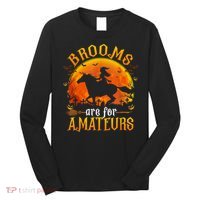 Horses Witch Halloween Funny Brooms Are For Amateurs Long Sleeve Shirt thumb 0