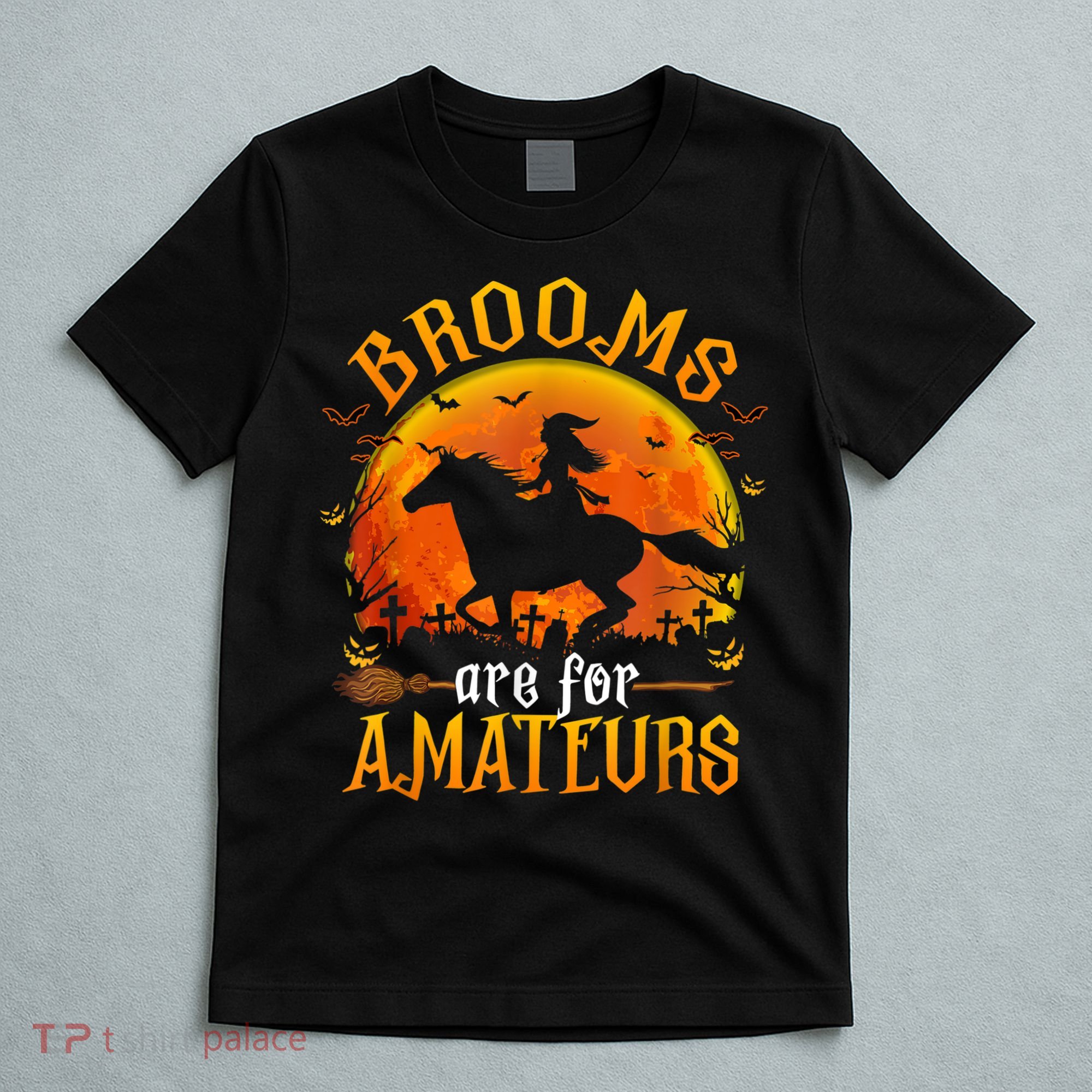 Horses Witch Halloween Funny Brooms Are For Amateurs T-Shirt