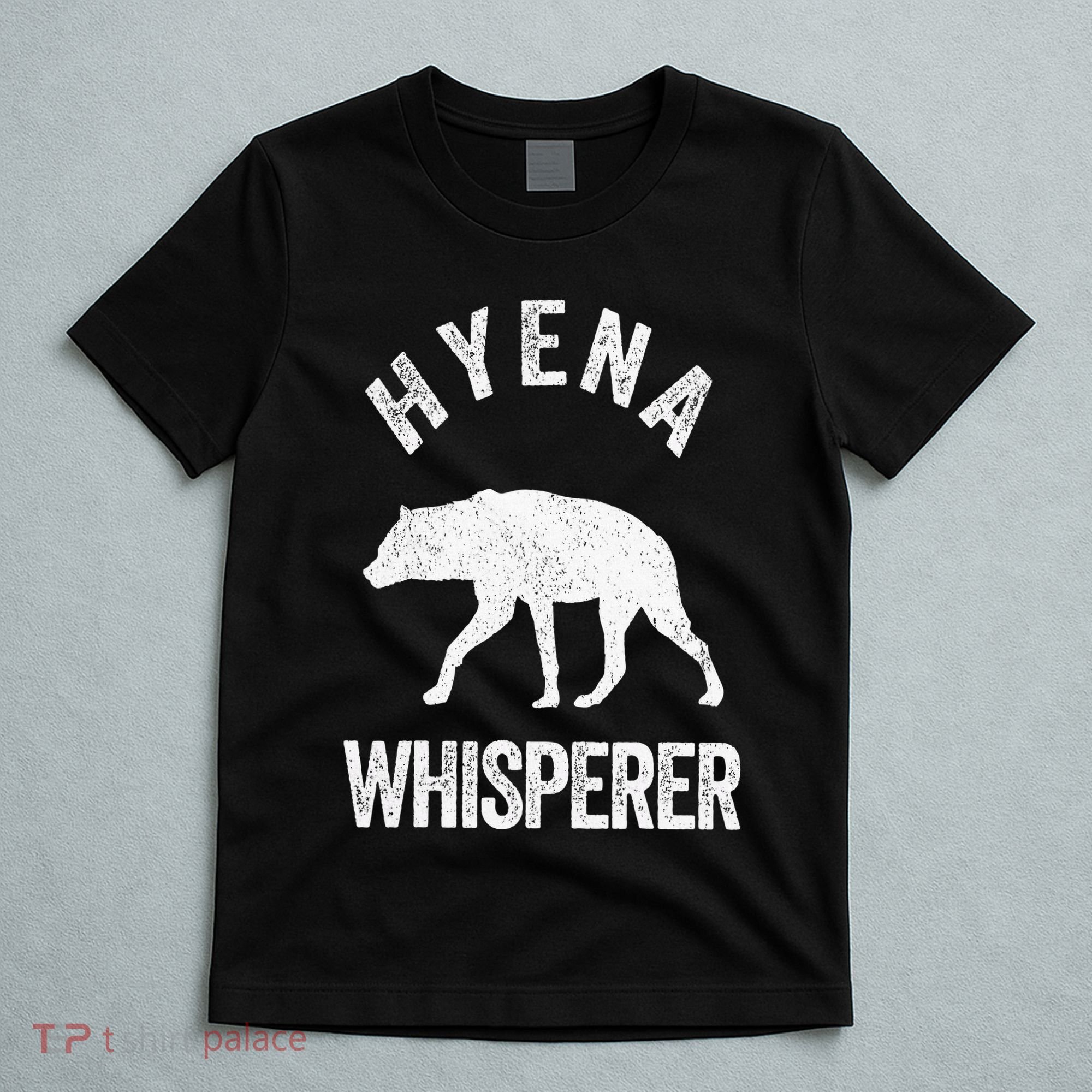 Hyena Whisperer Hyena Lover Funny Hyena Quote T-Shirt