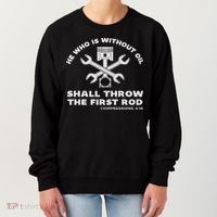 He Who Is Without Oil Shall Throw The First Rod Car Mechanic Women's Sweatshirt thumb 0