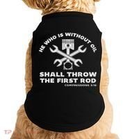He Who Is Without Oil Shall Throw The First Rod Car Mechanic Doggie Tank thumb 0