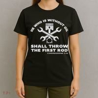 He Who Is Without Oil Shall Throw The First Rod Car Mechanic T-Shirt thumb 4