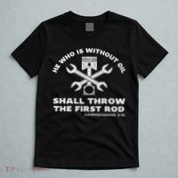 He Who Is Without Oil Shall Throw The First Rod Car Mechanic T-Shirt thumb 5