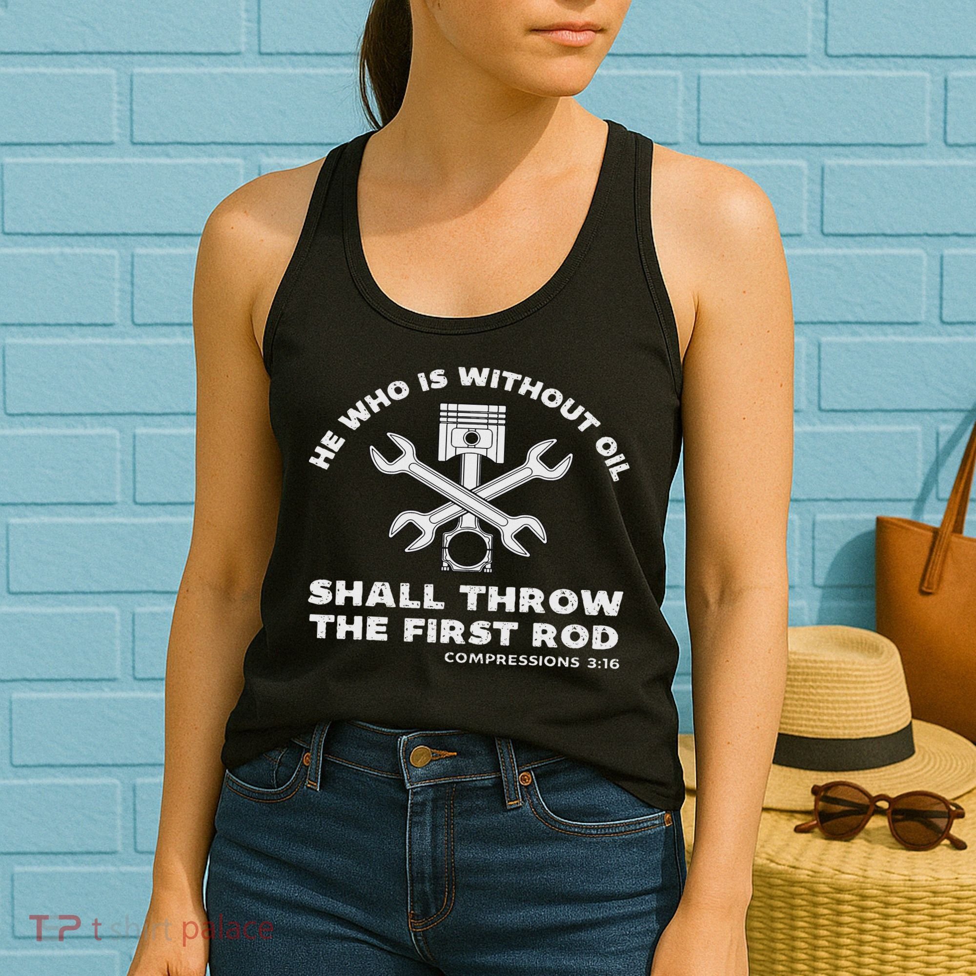 He Who Is Without Oil Shall Throw The First Rod Car Mechanic Women's Tank Top