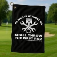 He Who Is Without Oil Shall Throw The First Rod Car Mechanic Golf Towel thumb 1