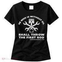 He Who Is Without Oil Shall Throw The First Rod Car Mechanic Women's T-Shirt thumb 0