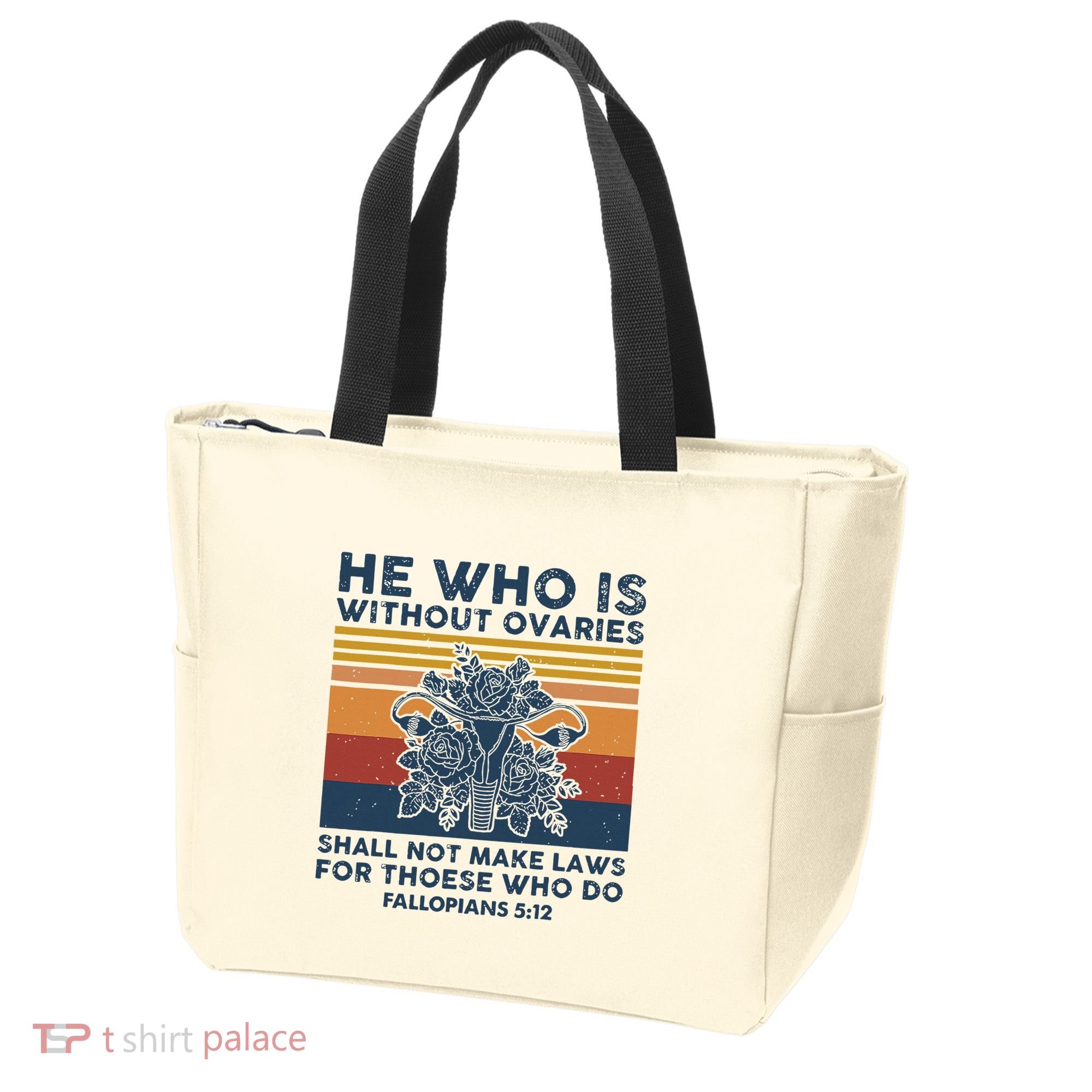 He Who Is Without Ovaries Shall Not Make Laws For Those Who Tote Bag