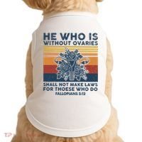 He Who Is Without Ovaries Shall Not Make Laws For Those Who Doggie Tank thumb 0