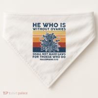 He Who Is Without Ovaries Shall Not Make Laws For Those Who USA-Made Doggie Bandana thumb 0