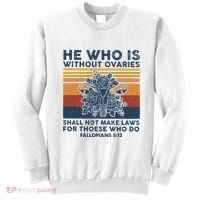 He Who Is Without Ovaries Shall Not Make Laws For Those Who Sweatshirt thumb 0