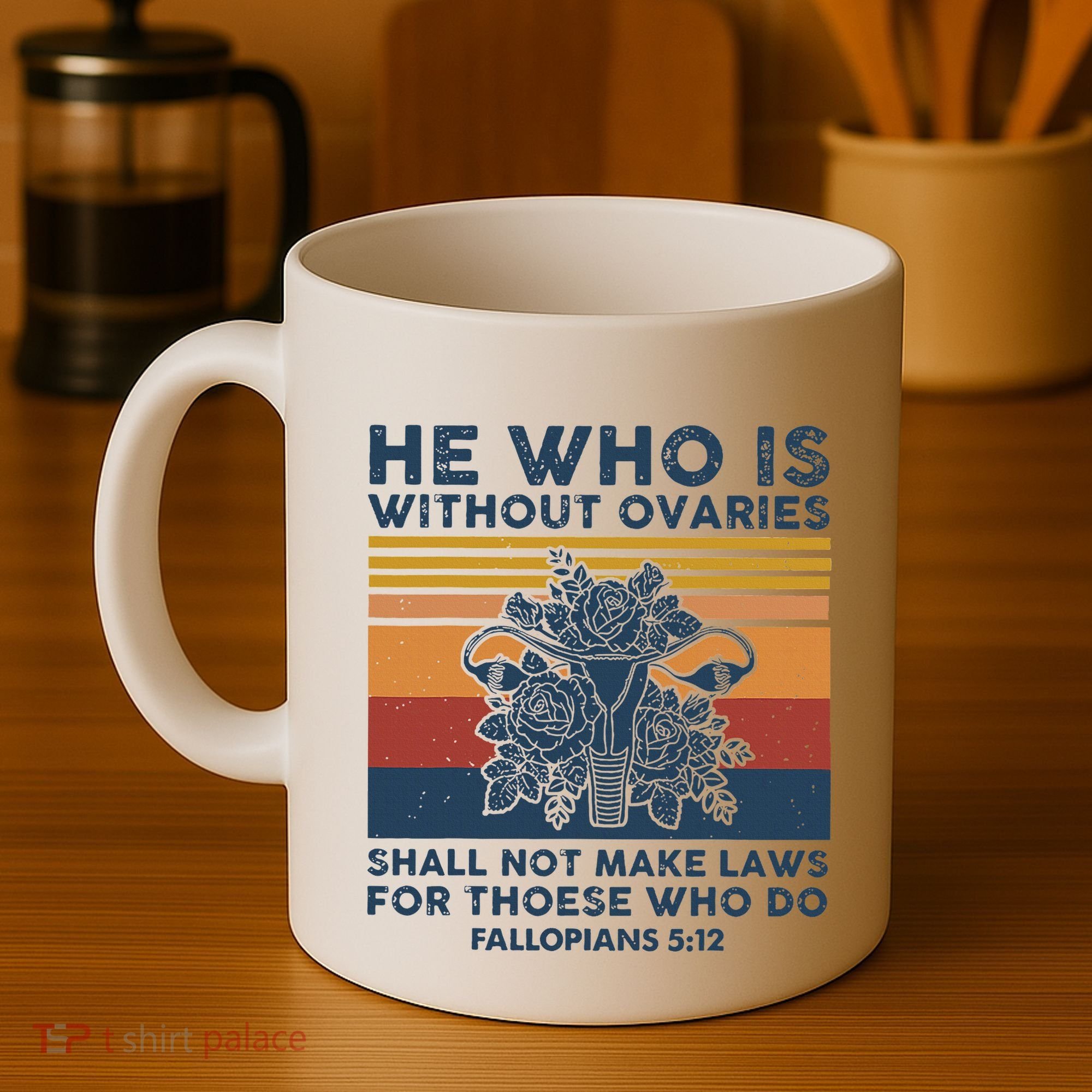 He Who Is Without Ovaries Shall Not Make Laws For Those Who Coffee Mug