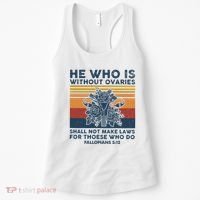 He Who Is Without Ovaries Shall Not Make Laws For Those Who Women's Tank Top thumb 0