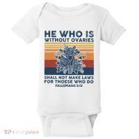 He Who Is Without Ovaries Shall Not Make Laws For Those Who Baby Bodysuit thumb 0