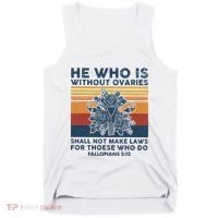 He Who Is Without Ovaries Shall Not Make Laws For Those Who Tank Top thumb 0