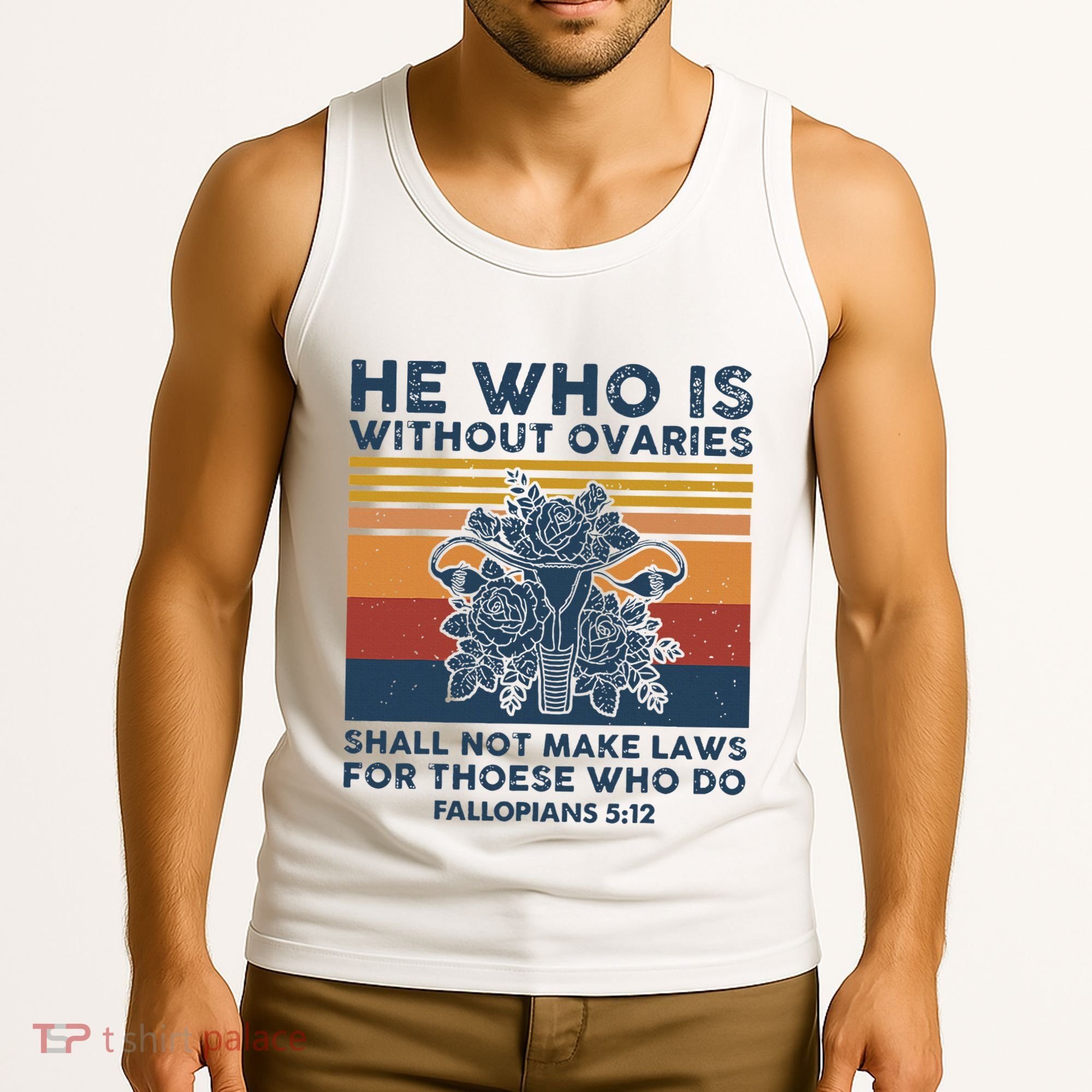 He Who Is Without Ovaries Shall Not Make Laws For Those Who Tank Top